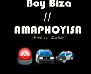 Boy Biza – AmaPhoyisa
