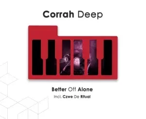 Corrah Deep – Better off Alone