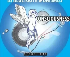 DJ Bluetooth & Onismus – Consciousness