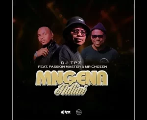 DJ Tpz – Mngena Ndlini ft. Passion Master & Mr Chozen