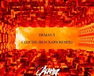 Demaya – Clouds (Bun Xapa Remix)