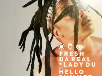 Fresh Da Real ft Lady Du – Hello Summer (Akubemnandi)