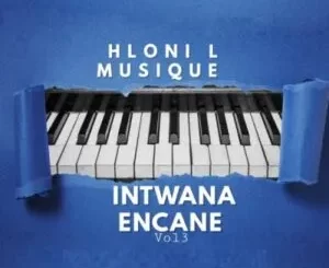 Hloni L MusiQue – Intwana Encane Vol 3