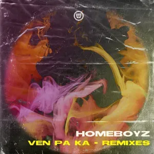 Homeboyz – Ven Pa Ka (Remixes)