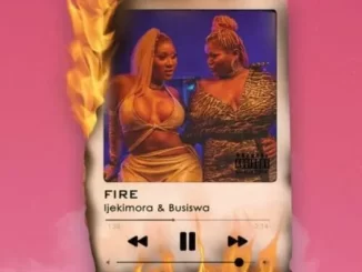 Ijekimora – Fire ft. Busiswa
