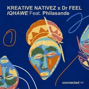 Kreative Nativez & Dr Feel – IQHAWE ft Philasande