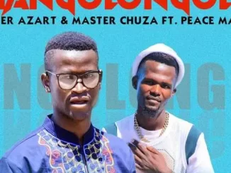 Master Azart & Master Chuza – Mangolongolo ft. Peace Maker