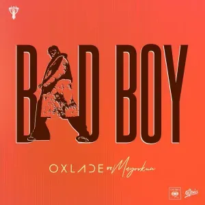 Oxlade – Bad Boy Ft Mayorkun