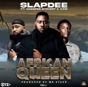 Slapdee – African Queen ft. Cassper Nyovest & Xain