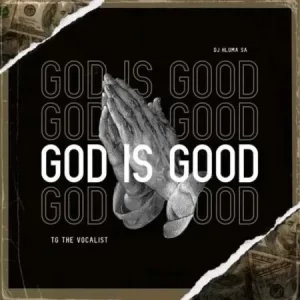 TG – God is Good Ft Djhlum SA