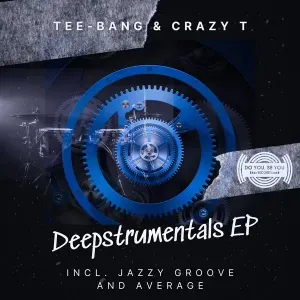 Tee-bang & Crazy T – Deepstrumentals