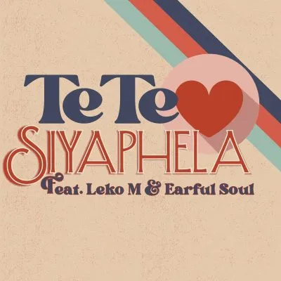 Tété ft Leko M & Earful Soul – Siyaphela [Mp3]