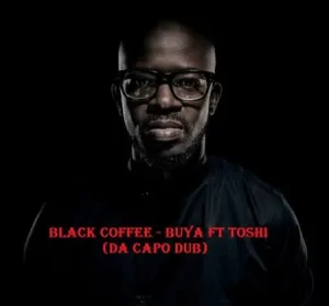 Black Coffee – Buya ft Toshi (Da Capo Dub)