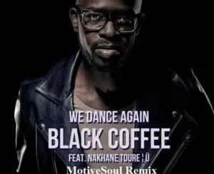 Black Coffee – We Dance Again ft Nakhane Toure (MotiveSoul Remix)
