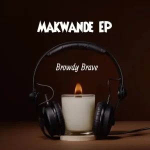 Browdy Brave – Makwande