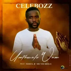 Celebozz – Umthwalo Wam ft. Ndista & Mr Vee Sholo