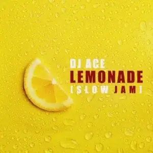 DJ Ace – Lemonade (Slow Jam)