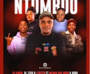 DJ Karri, BL Zero & Lebzito – Ntomboo ft. Mfana Kah Gogo & Bobo Mbhele (Teaser)