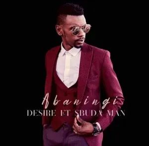 Desire – Abaningi ft. Sbuda Man