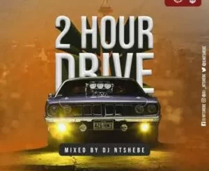 Dj Ntshebe – 2 Hour Drive Episode 84 Mix