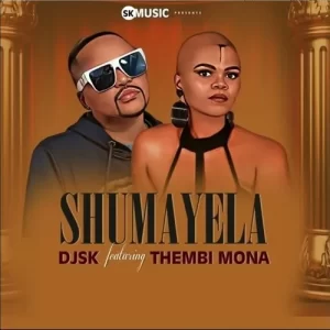 Dj SK – Shumayela ft. Thembi Mona