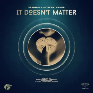 EL Moro & Citizen Sthee – It Doesn’t Matter (Remixes)