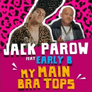 Jack Parow – My Main Bra Tops ft. Early B