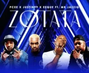 Pcee, Justin99 & EeQue – ZoTata ft Mr JazziQ