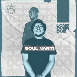 Soul Varti – Long Over Due