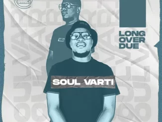 Soul Varti – Long Over Due