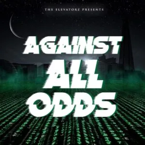 The Elevatorz – Against All Odds (AAO)