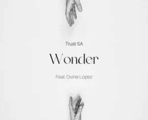 Trust SA – Wonder ft. Dvine Lopez