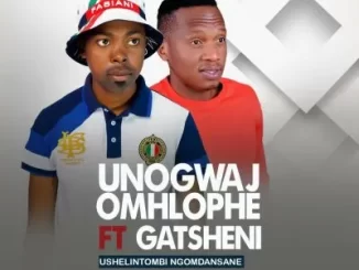 Unogwaja Omhlophe – Ushelintombi Ngomdansane ft Ugatsheni