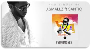 J.Smallz - Yung Money ft Santic