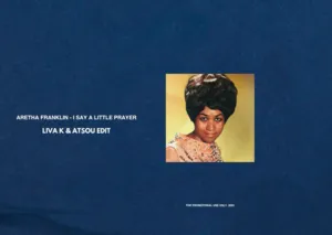 Aretha Franklin – I Say A Little Prayer (Liva K & Atsou Edit)