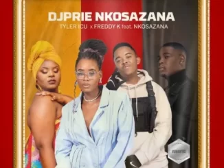 DJ Prie Nkosazana, Tyler ICU & Freddy K – Vuman’ Bo ft. Sindi Nkosazana