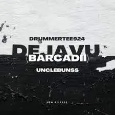 DrummerTee924 – DejaVu ft. Unclebunss