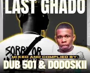 Dub 501 & Dodoskii – Last Ghado Mix