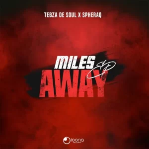 Tebza De SouL & SpheraQ – Miles Away