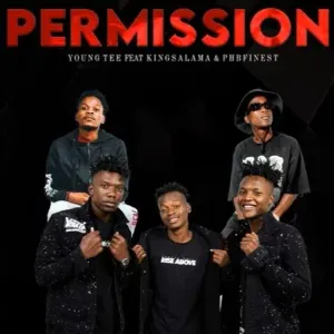 Young Tee – Permission Ft King Salama & PHB Finest