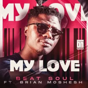 Beat Soul – My Love ft. Brian Moshesh