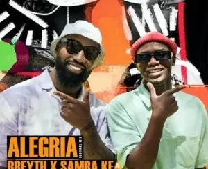 Breyth & Samba KF – Alegria (Tefo Foxx Remix)