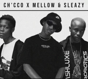 Ch’cco – Sista Bozza ft. Mellow & Sleazy