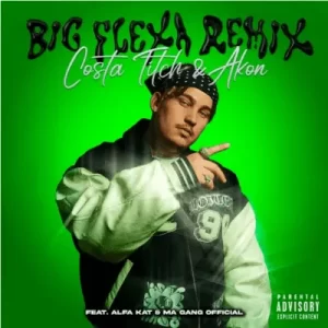 Costa Titch & Akon ft Ma Gang Official & Alfa Kat – Big Flexa (Remix)
