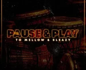 DJ Ace & DrummeRTee924 – Pause & Play ft Mellow & Sleazy