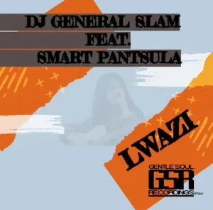 DJ General Slam – Lwazi Ft. Smart Pantsula