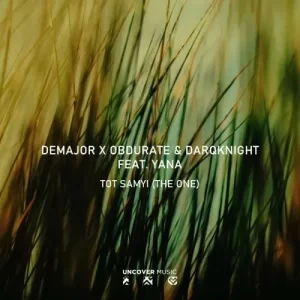 DeMajor, Obdurate & DarQknight – Tot Samyi (The One) (Vocal Mix) ft. Yana