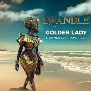 Golden Lady & Jaymea – Lwandle ft. Tame Tiger