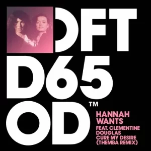 Hannah Wants – Cure My Desire (Themba Extended Remix) ft. Clementine Douglas