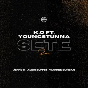 K.O – SETE (Jerry C, Audio Buffet & Warren Duncan Remix) ft. Young Stunna & Blxckie